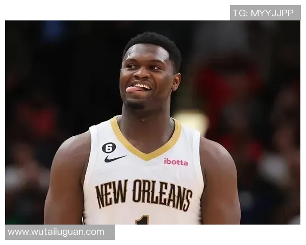 锡安体重问题持续发酵鹈鹕队聘营养师全程监控饮食与训练